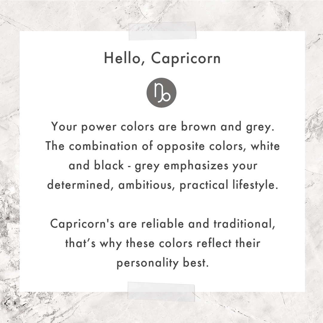 Capricorn's Gray reflects their reliable and traditional personality best