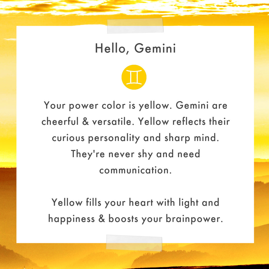 Yellow fills a Gemini with happiness and boost brainpower