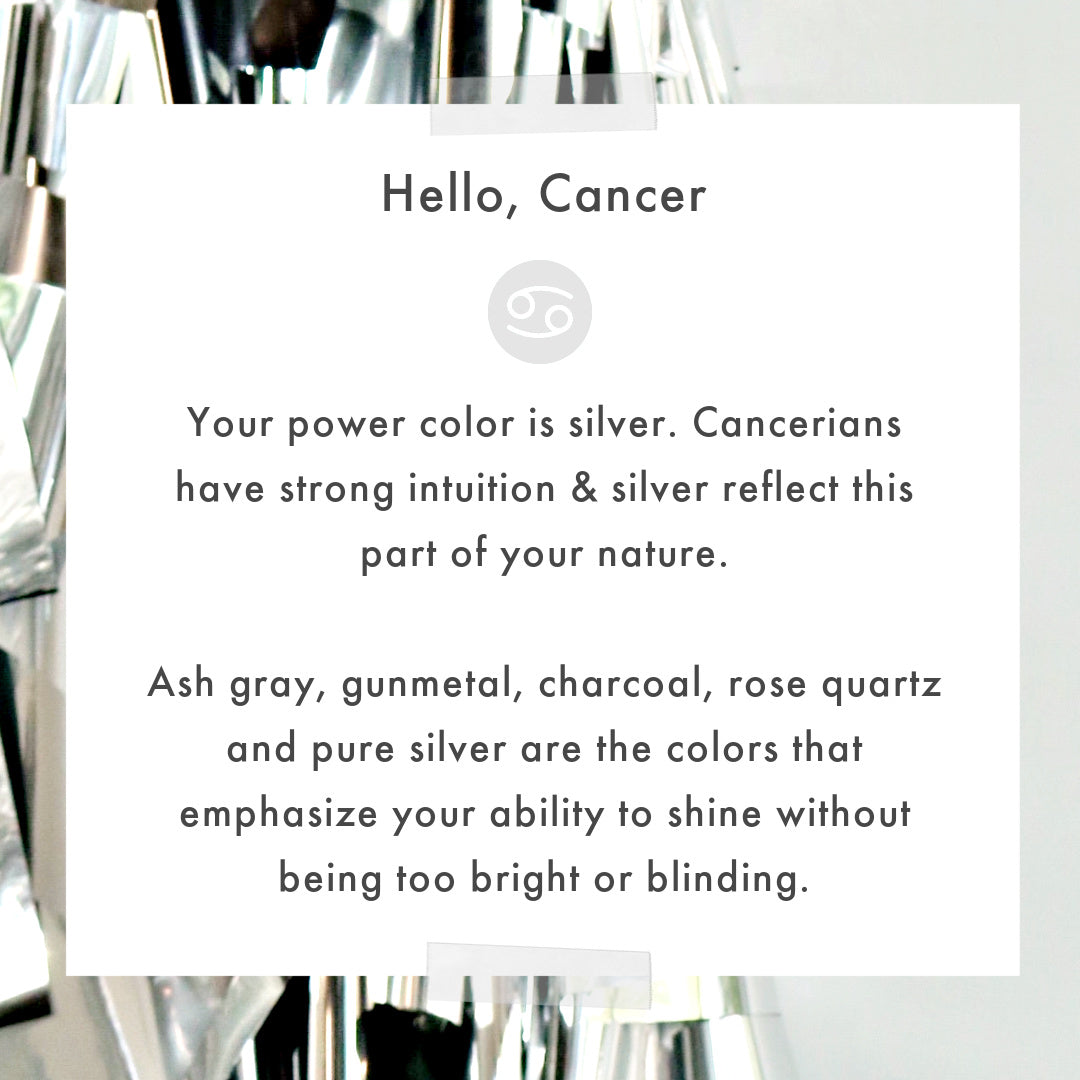 Silver emphasizes Cancers ability to shine without being too blinding 